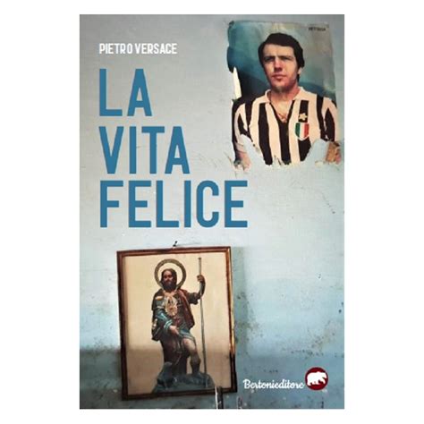 la vita felice pietro versace|La vita felice by Pietro Versace .